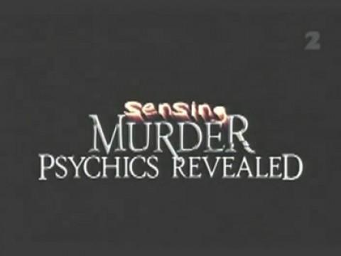 Sensing Murder - Psychics Revealed