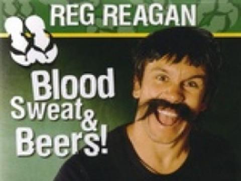 Reg Reagan Blood Sweat & Beers!