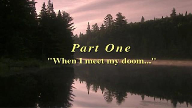 Part 1 - When I Meet My Doom...
