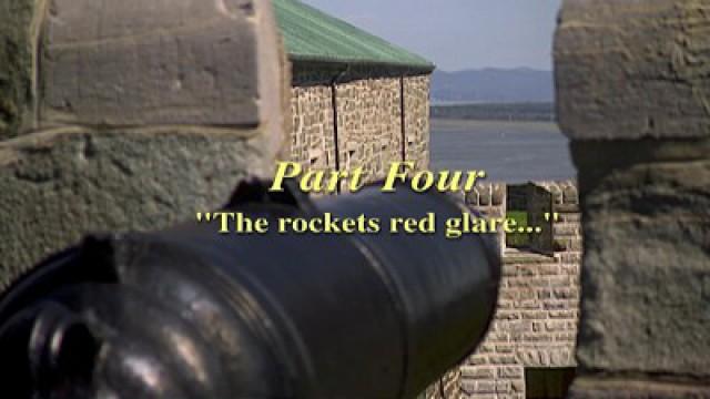 Part 4 -  The Rocket's Red Glare...