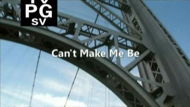 Can't Make Me Be