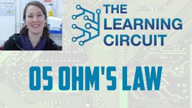 The Learning Circuit 05 - Ohm's Law