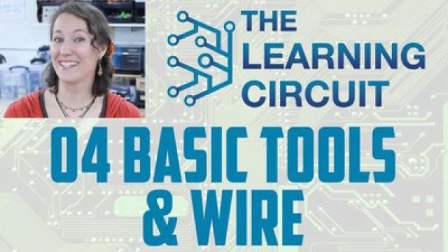 The Learning Circuit 04 - Basic Tools & Wire