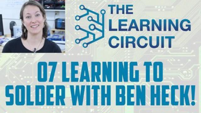 The Learning Circuit 07 - - Learning to Solder!