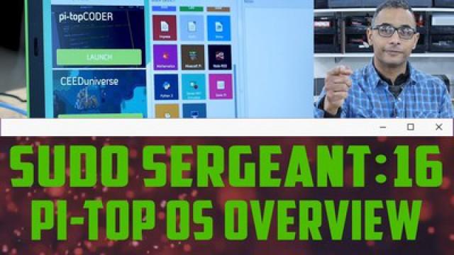sudo Sergeant 16 - Pi-Top OS Overview