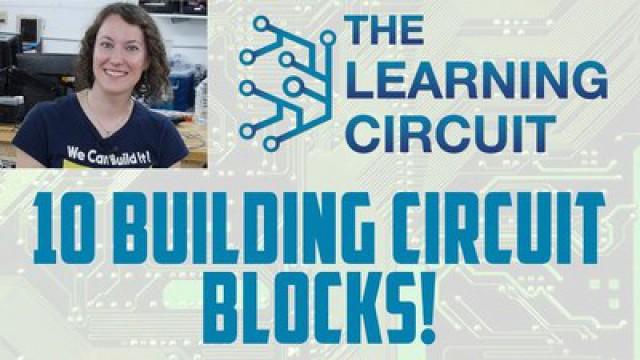 The Learning Circuit 10 - Building Circuit Blocks