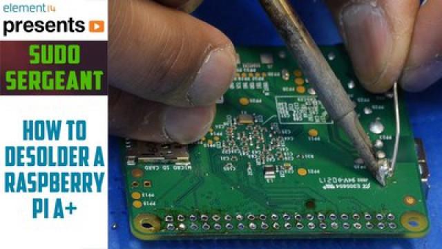 Desoldering a Raspberry Pi A+ - sudo Sergeant 21