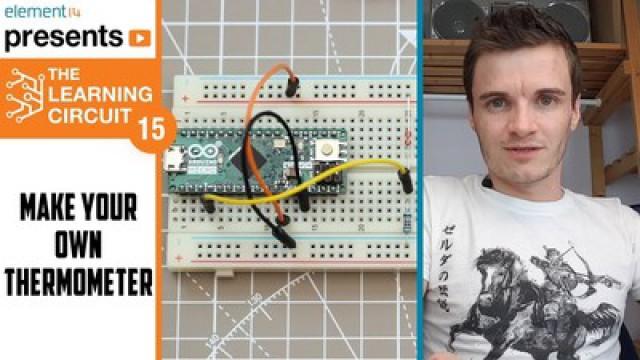 The Learning Circuit 15 - Make Your Own Thermometer!