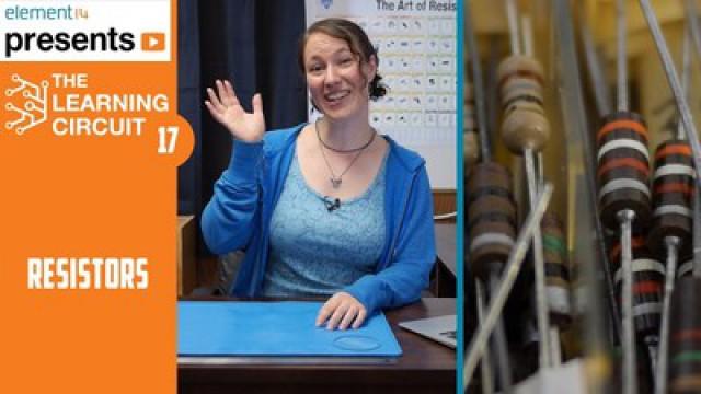 The Learning Circuit 17 - Resistors