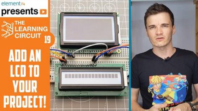The Learning Circuit - Add An LCD To Your Project!