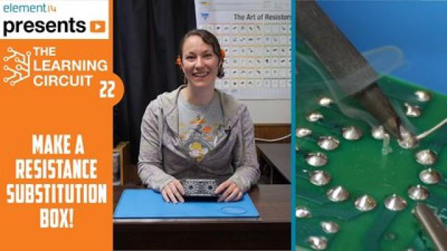 The Learning Circuit - Make a Resistor Substitution Box!