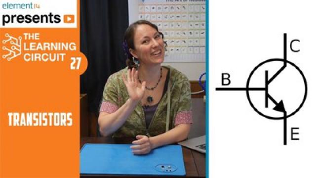 The Learning Circuit 27 - How Transistors Work