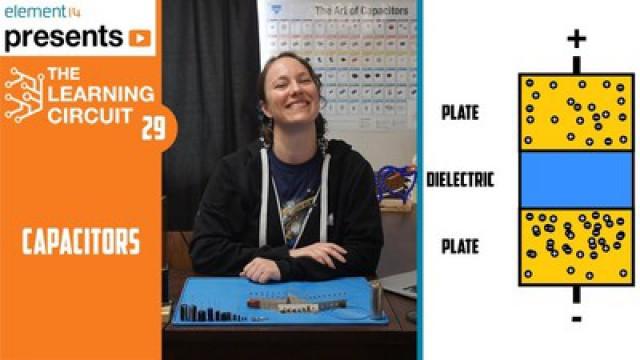 The Learning Circuit 29 - How Capacitors Work