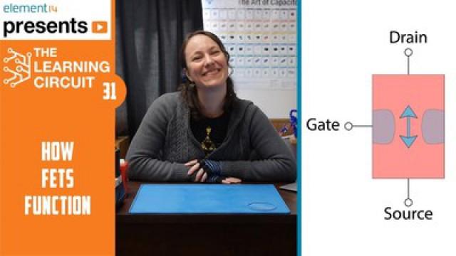 The Learning Circuit 31 - How FETs Function