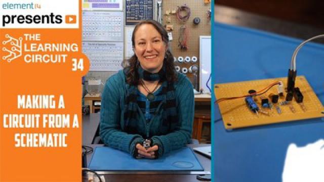 The Learning Circuit 34 - Making a Circuit from a Schematic