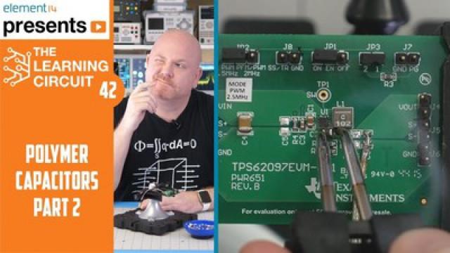 The Learning Circuit 42 - Replacing MLCCs with Polymer Capacitors