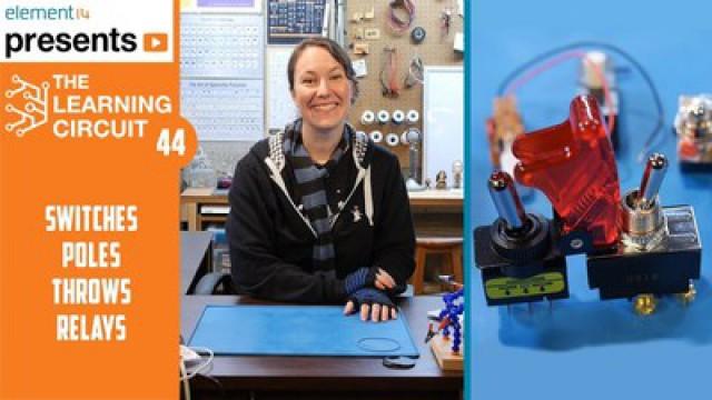 The Learning Circuit 44 - Switches - Poles, Throws, and Relays