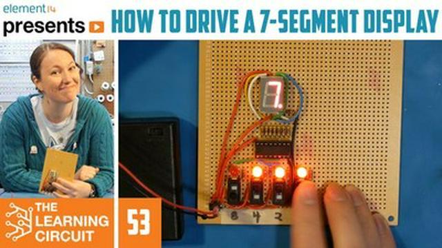 The Learning Circuit 53 - How To Drive A 7-segment Display