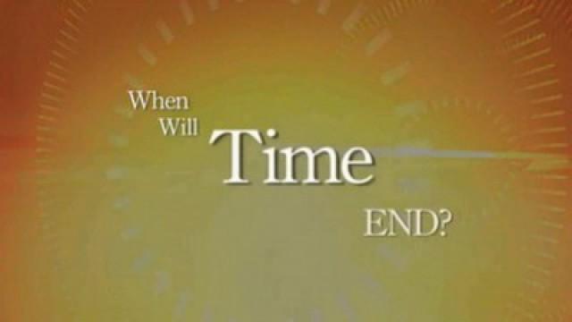 When Will Time End