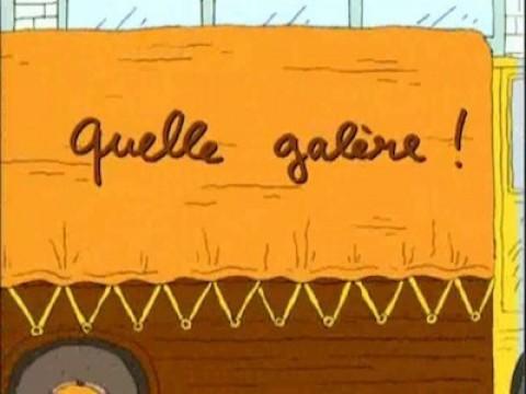 Quelle galère