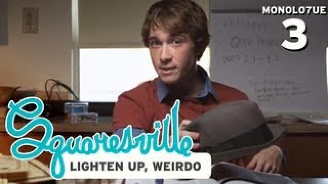 Monologue 3 - Lighten Up Weirdo