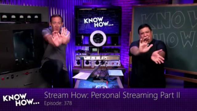 Stream How: Personal Streaming Part II