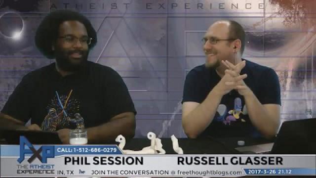 Atheist Experience 21.12 with Russell Glasser and Phil Session