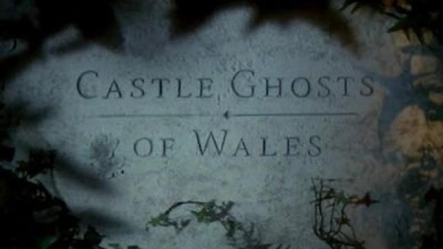 Castle Ghosts of Wales