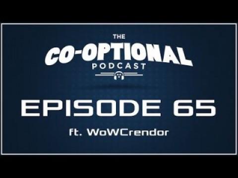 The Co-Optional Podcast Ep. 65 ft. WoWCrendor