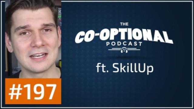 The Co-Optional Podcast Ep. 197 ft. SkillUp