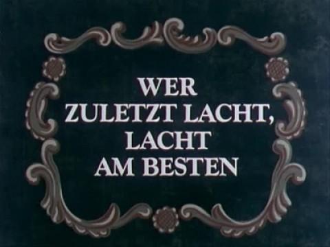 Wer zuletzt lacht, lacht am besten