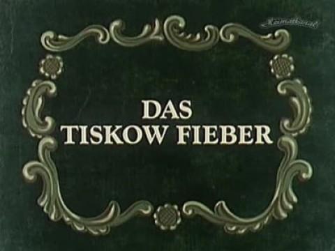 Das Tiskow Fieber