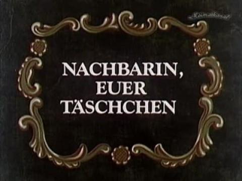 Nachbarin, euer Täschchen
