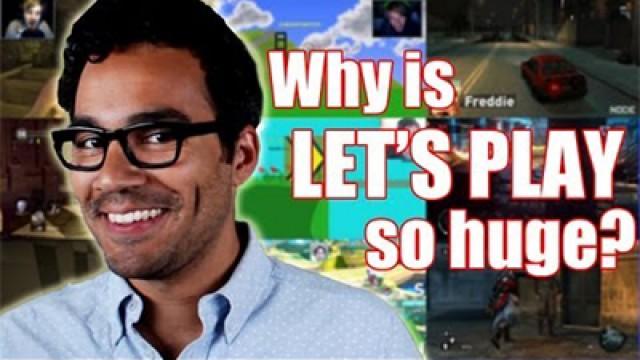 Why is LET'S PLAY so Huge?