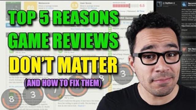 Top 5 Reasons Game Reviews Don't Matter