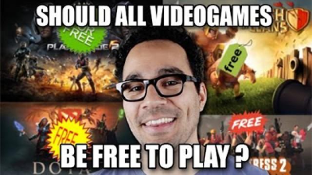 Should All Videogames Be Free To Play?