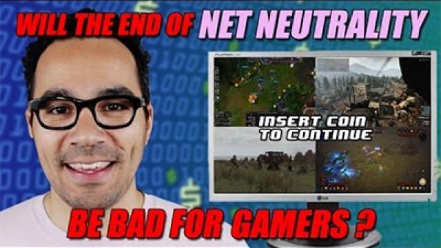 Will the End of Net Neutrality Be Bad for Gamers?