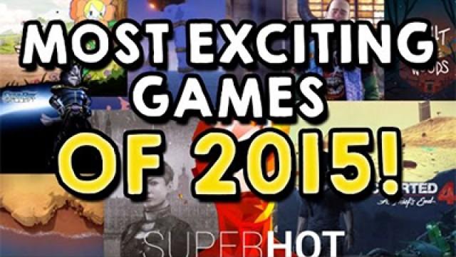 Most Exciting Games of 2015!