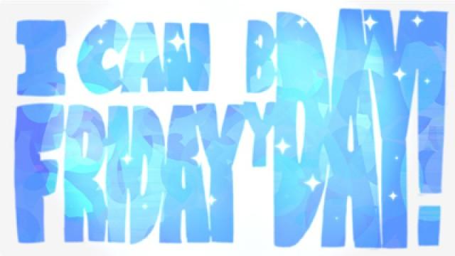 I can Friday by day!