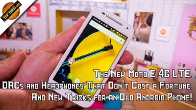 New Moto E 4G LTE Hands On, 3 Great Uses For Your Old Android Phone, Best $200 Windows Laptop, Smartphone Audio Upgrades!