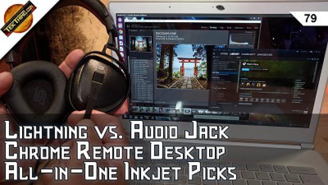 Lightning Headphones: Audeze SINE & Cipher, Chrome Remote Desktop vs. VPN, Inkjet Printer Picks