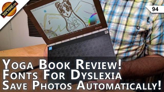 Yoga Book Review! Save & Backup Photos Automatically, Fonts For Dyslexia, First Ham Radio!