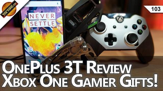 OnePlus 3T review, Last minute gifts for Geeks and Xbox One Gamers in your life, make headphones more comfortable