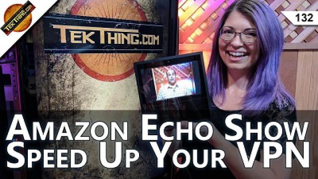 Amazon Echo Show Review, ProtonVPN vs. PIA, Adobe Premiere PC Recco, Make Your VPN Run Faster