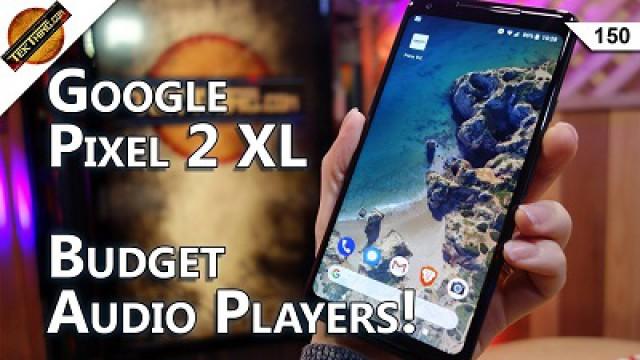 Google Pixel 2 XL: How Bad Is The Screen? Google Drive Spam, DAC + Amp Picks!