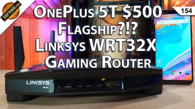 OnePlus 5T vs. Google Pixel 2, Linksys WRT32X Gaming Router Review, Amazon Echo or Google Home???