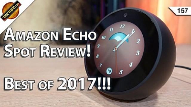 Best of 2017, Amazon Echo Spot Review