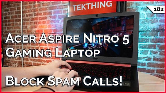 Block Spam Calls, Budget Gaming Laptop Review: Acer Aspire Nitro 5, Dual Boot Windows and Linux