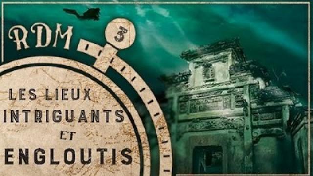 Les sites intriguants engloutis sous les eaux