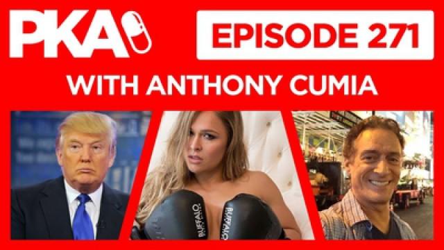 PKA 271 with Anthony Cumia — Trump Cucked, iPhone 7, UFC 196, Ronda Rousey Crying